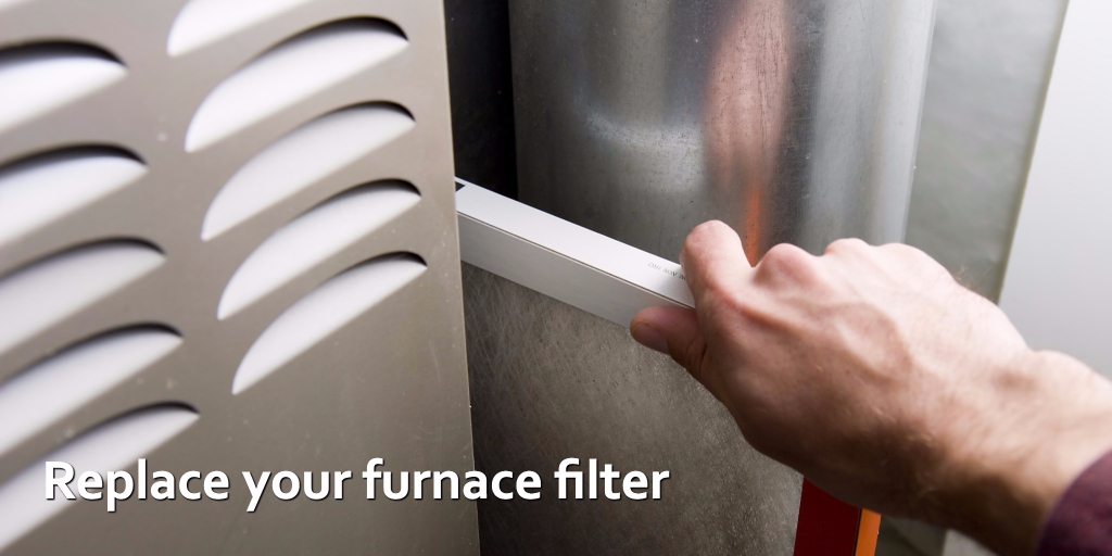 Replace your furnace filter